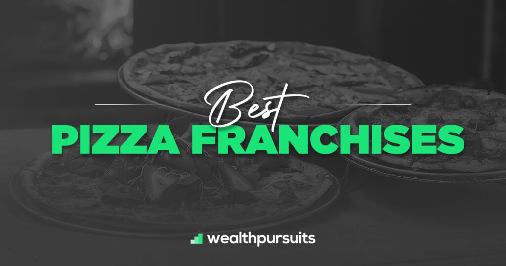Best Pizza Franchises Which Is Worth Your Investment?