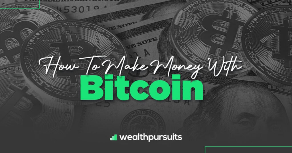 How To Make Money With Bitcoin - A Complete Guide