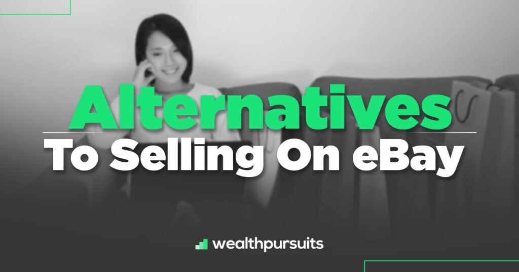 Alternatives To Selling On eBay 11 BEST Picks