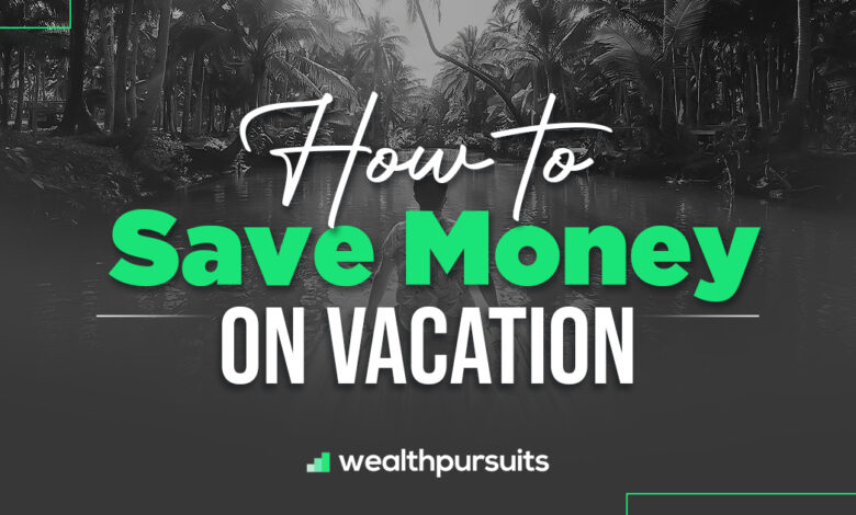 how to save money on vacation