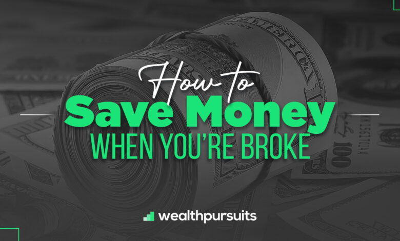How To Save Money When You're Broke