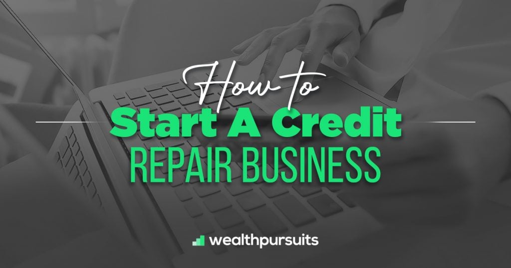 How To Start A Credit Repair Business A Complete Guide